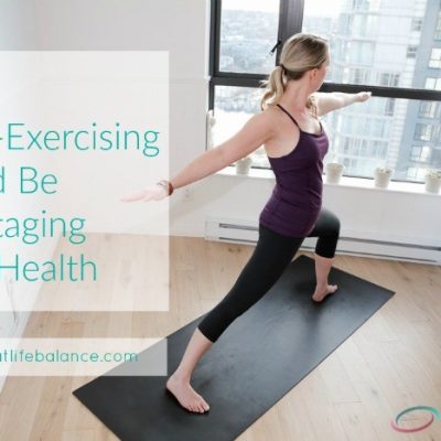 Why Over-Exercising May Be Sabotaging Your Health