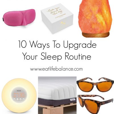 10 Ways To Upgrade Your Sleep Routine